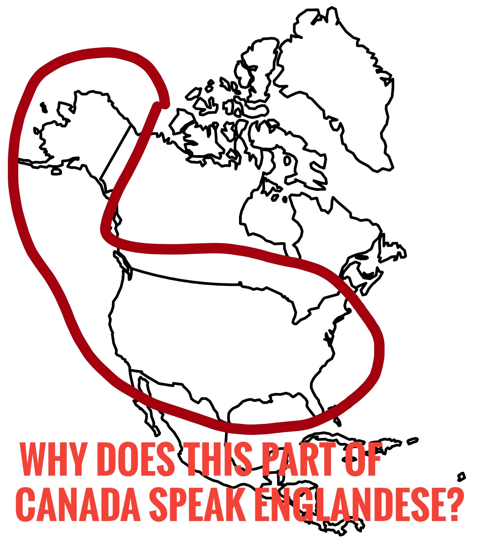 Map of North America, the middle part is circled. Text: why does this part of Canada speak Englandese?
