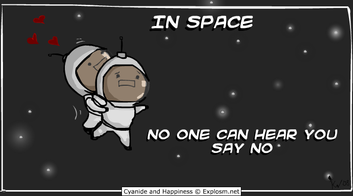 In space, noone can hear you say no.