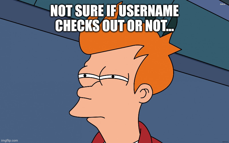 Not sure if username checks out or not...