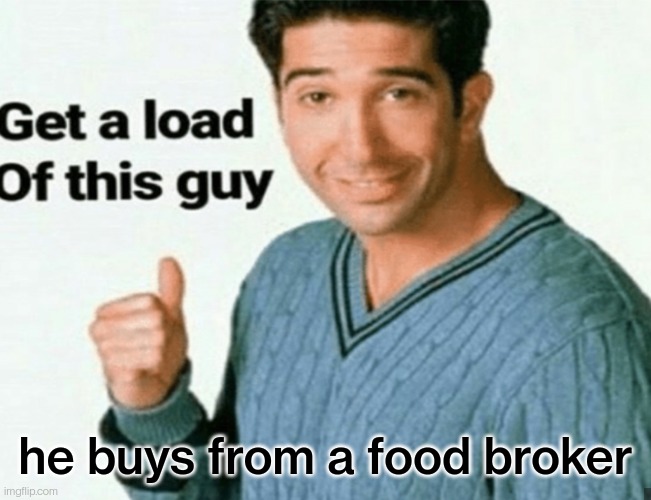 galoᚦg, he buys from a food broker
