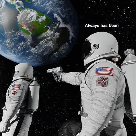always has been