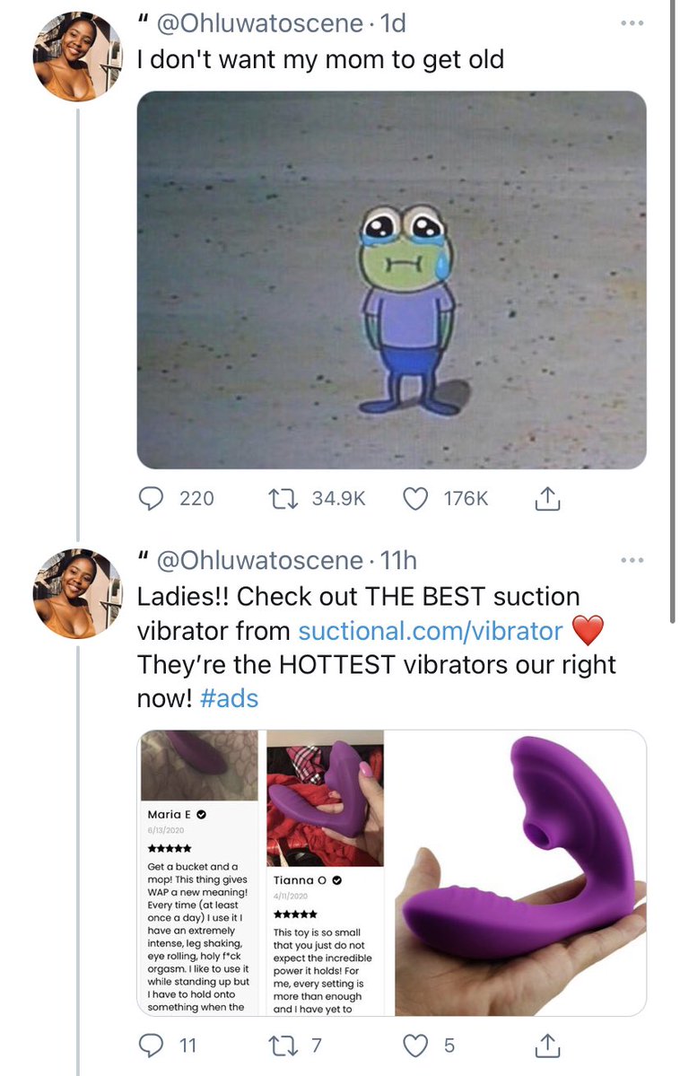The screenshot of tweets OP posted, but without the author's user info erased. Two tweets by user @Ohluwatoscene; the first is a picture of a sad cartoon frog captioned *I didn't want my mom to get old." That tweet is immediately preceded by an elaborate advertisement tweet for fancy vibrators by the same user.
