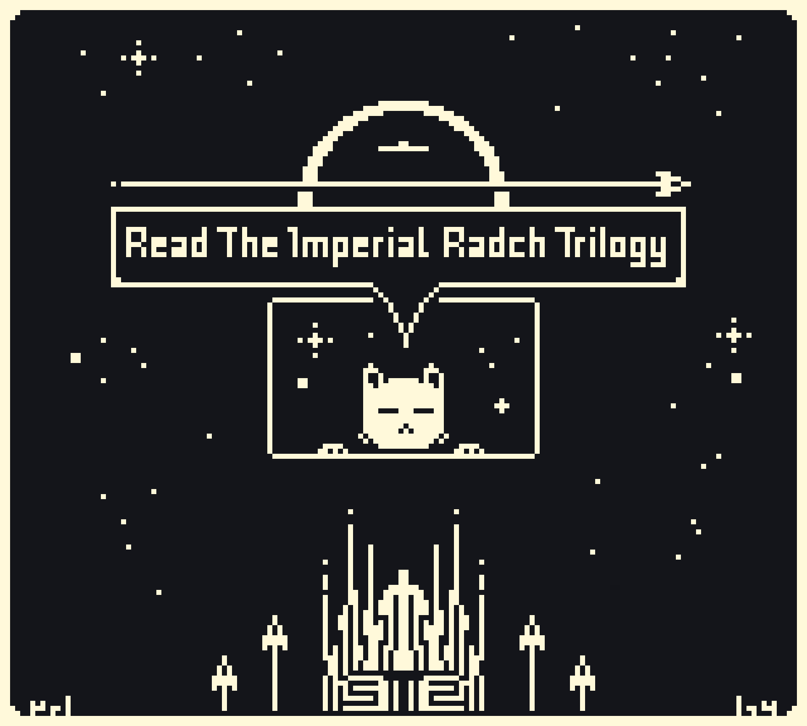 1-bit pixelart art showing stary sky with a fleet of spaceships emerging from the bottom. A kitten is climbing a box window in the middle, the kitten says: READ THE IMPERIAL RADCH TRILOGY.